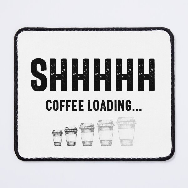 Item preview, Shhh, Coffee Loading designed and sold by hijackhippo.