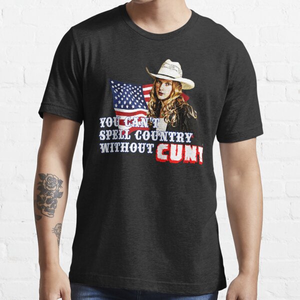 You Can't Spell Country Without Cunt Taylor Essential T-Shirt