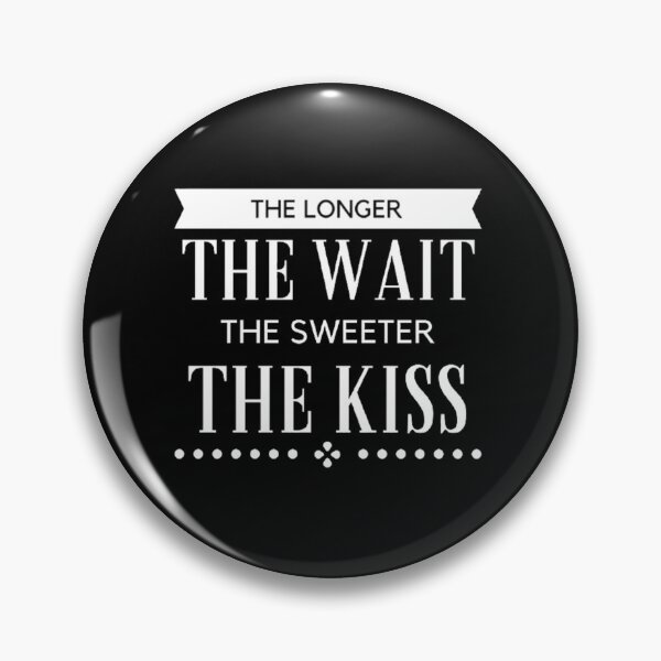 Item preview, Aesthetic Long Distance Relationship Quotes : The Longer The Wait The Sweeter The Kiss  designed and sold by shellagrash.