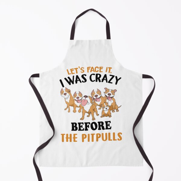 Item preview, Let's face it I was crazy before the pitbulls designed and sold by karpazawandad.