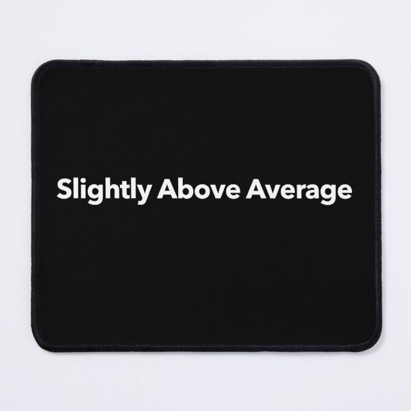 Item preview, Slightly Above Average designed and sold by The-Directory.