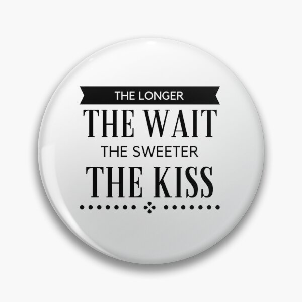 Item preview, Aesthetic Long Distance Relationship Quotes : The Longer The Wait The Sweeter The Kiss - Black Font designed and sold by shellagrash.