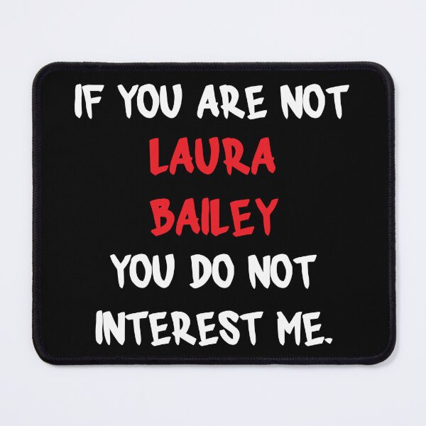 Item preview, Laura Bailey - If you are not designed and sold by 2Girls1Shirt.