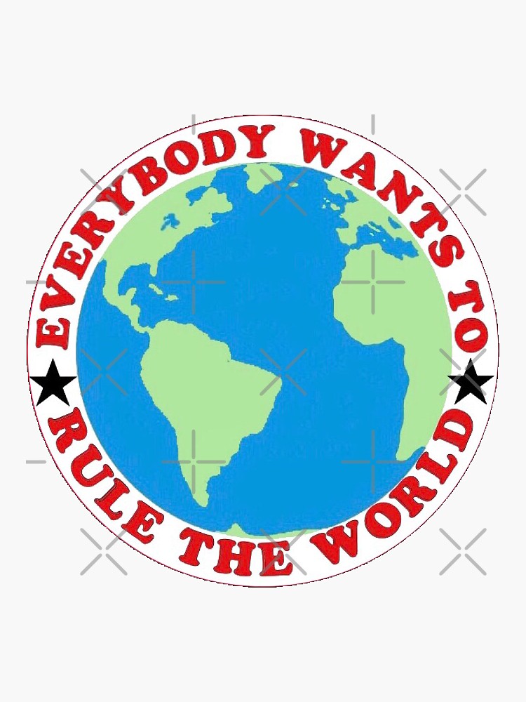 "everybody wants to rule the world earth" Sticker for Sale by m3ryl