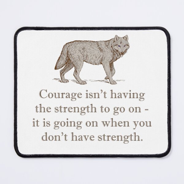 Item preview, Courage Isn't Having The Strength To Go On designed and sold by CrankyOldDude.