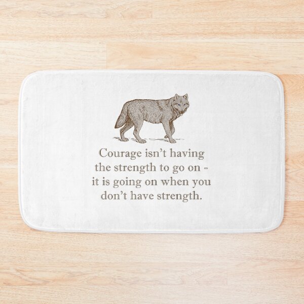 Item preview, Courage Isn't Having The Strength To Go On designed and sold by CrankyOldDude.