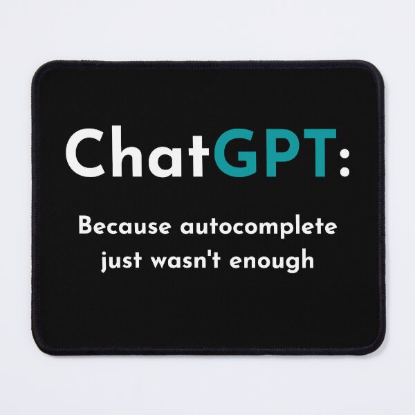 Item preview, ChatGPT: Because autocomplete just wasn't good enough funny t-shirt designed and sold by Saq2000.