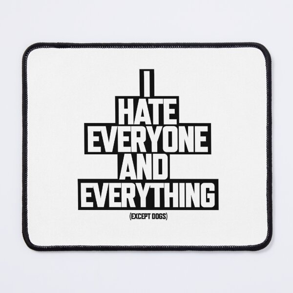 Item preview, I Hate everyone AND EVERYTHING Except Dogs. designed and sold by The-Dark-Art.
