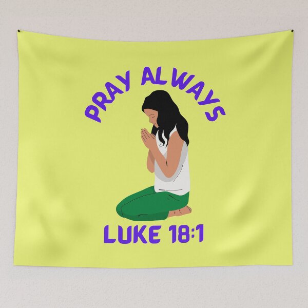 Item preview, Pray Always ~ Luke 18:1 designed and sold by RhondaCGoins.
