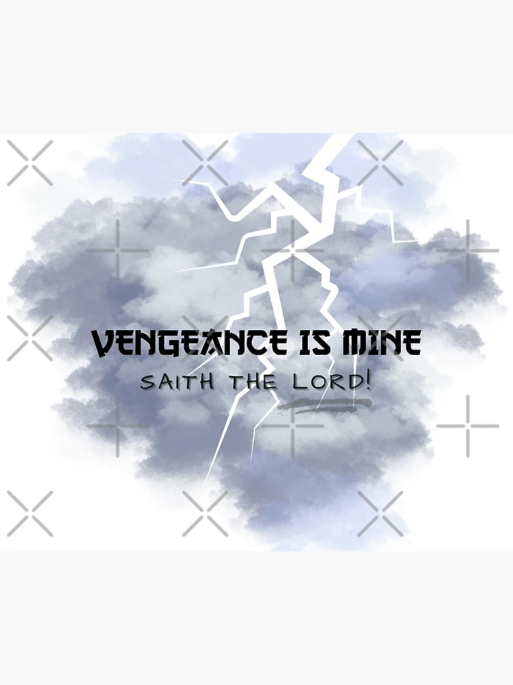 What Does Vengeance is Mine Says the Lord Mean?