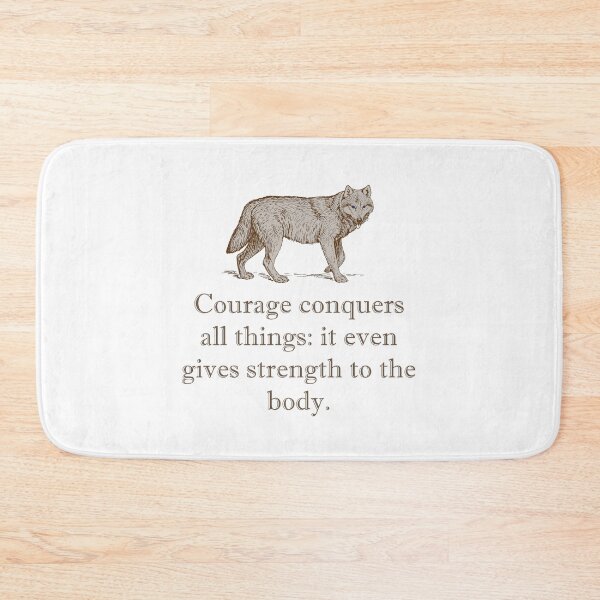 Item preview, Courage Conquers All Things designed and sold by CrankyOldDude.