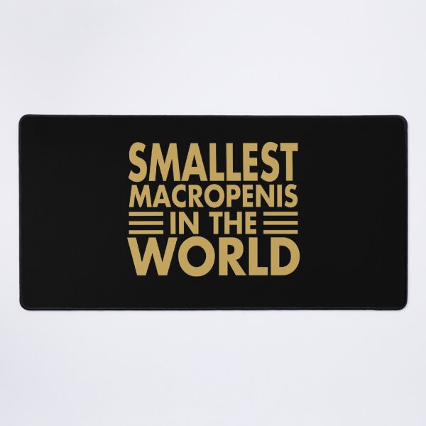 Item preview, Smallest Macropenis in The World Funny designed and sold by Mannoucha ⭐⭐⭐⭐⭐ ( 1,978 reviews ).