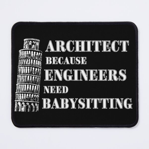 Item preview, Architect Because Engineers Need Babysitting designed and sold by Novelty-Shirts.