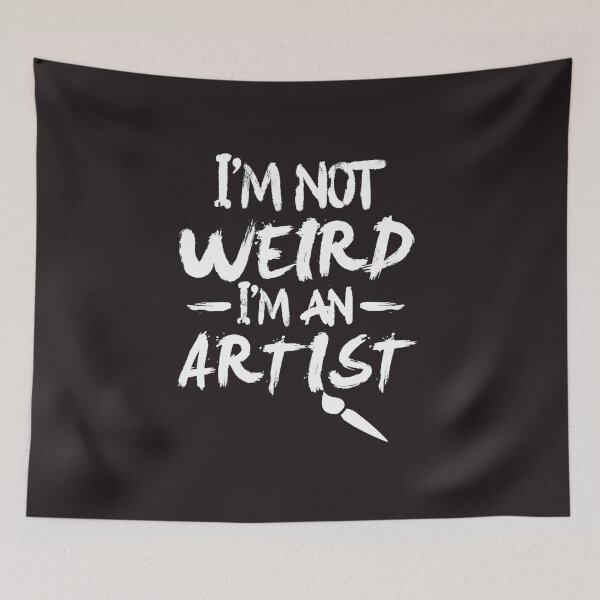 Item preview, IM Not Weird IM An Artist designed and sold by Oulboujers.