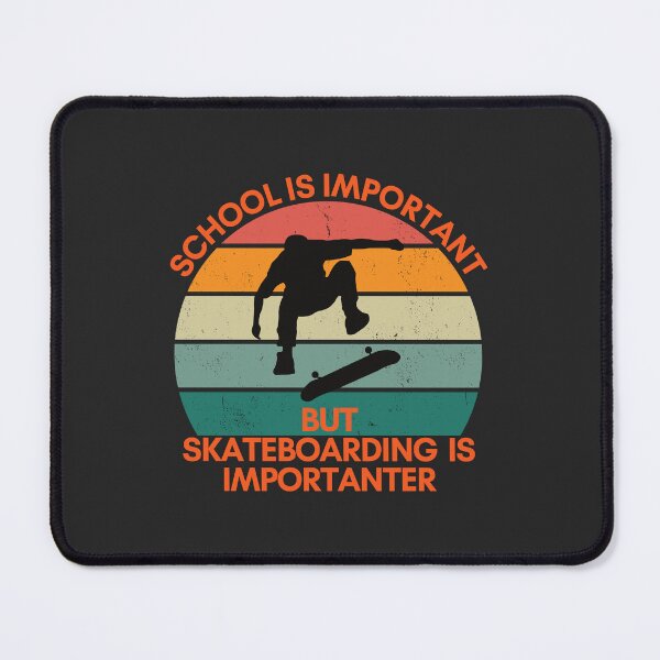Item preview, School is important, but Skateboarding is Importanter designed and sold by GigaDesigns.