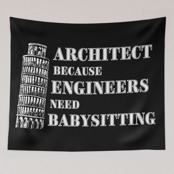 Item preview, Architect Because Engineers Need Babysitting designed and sold by Novelty-Shirts.