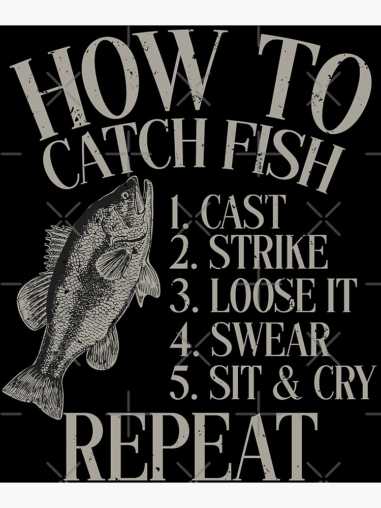 How to Catch Fish Sarcastic fishing quotes naughty fishing saying funny  fishing jokes - Funny Fishing | Poster