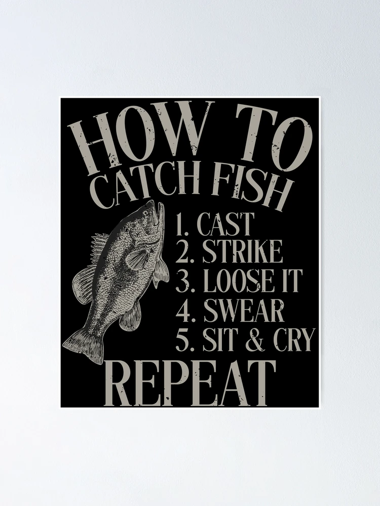 How to Catch Fish Sarcastic fishing quotes naughty fishing saying funny  fishing jokes - Funny Fishing Poster for Sale by TeeInnovations