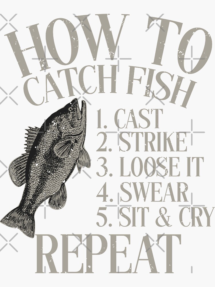 How to Catch Fish Sarcastic fishing quotes naughty fishing saying funny  fishing jokes - Funny Fishing | Sticker