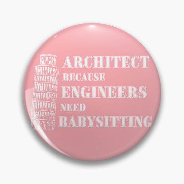 Item preview, Architect Because Engineers Need Babysitting (pink) designed and sold by Novelty-Shirts.