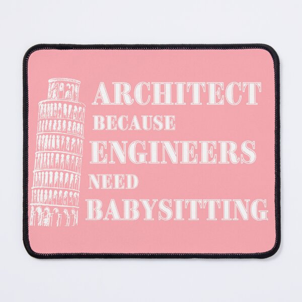 Item preview, Architect Because Engineers Need Babysitting (pink) designed and sold by Novelty-Shirts.