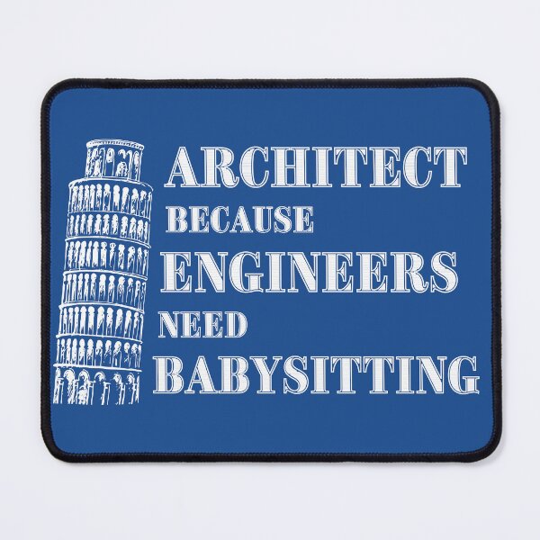 Item preview, Architect Because Engineers Need Babysitting (blue) designed and sold by Novelty-Shirts.