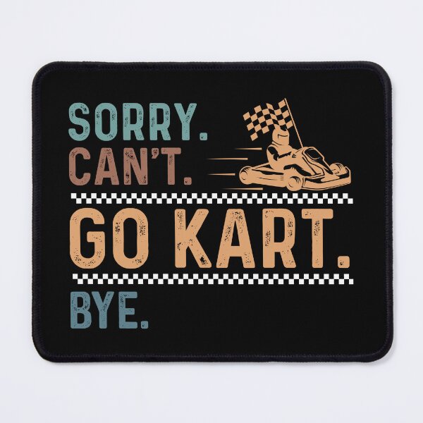 Item preview, Sorry Can't Funny Go-Kart Racing Fan For Karting Kart Racers designed and sold by StrongShirts.