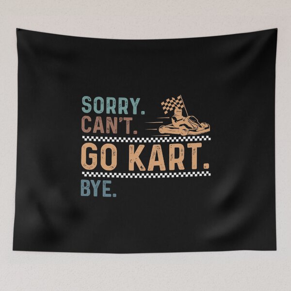 Item preview, Sorry Can't Funny Go-Kart Racing Fan For Karting Kart Racers designed and sold by StrongShirts.