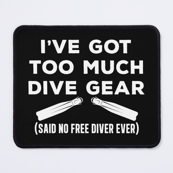 Item preview, I've Got To Much Dive Gear Funny Freediving designed and sold by StrongShirts.