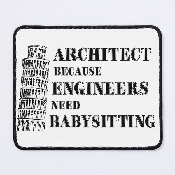 Item preview, Architect Because Engineers Need Babysitting designed and sold by Novelty-Shirts.