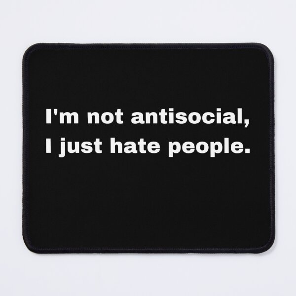 Item preview, I’m not antisocial, I just hate people. designed and sold by x-chantelle-hx.