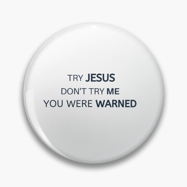 Item preview, Try Jesus But Don't Try Me designed and sold by DareDreams.