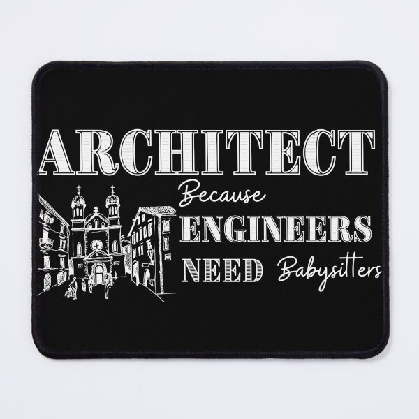Item preview, Architect Because Engineers Need Babysitting designed and sold by Novelty-Shirts.