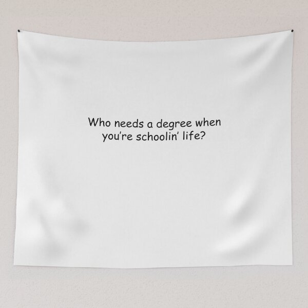 Item preview, Who needs a degree when you’re schoolin’ life designed and sold by simplife-art.