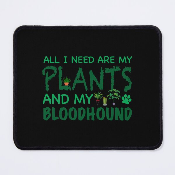 Item preview, All I Need Are My Plants and My Bloodhound - Dog designed and sold by CJC Designs.