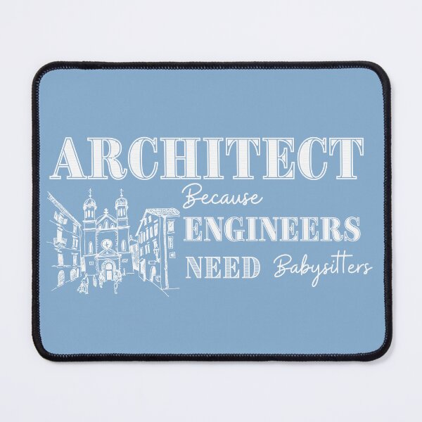 Item preview, Architect Because Engineers Need Babysitting (light blue) designed and sold by Novelty-Shirts.