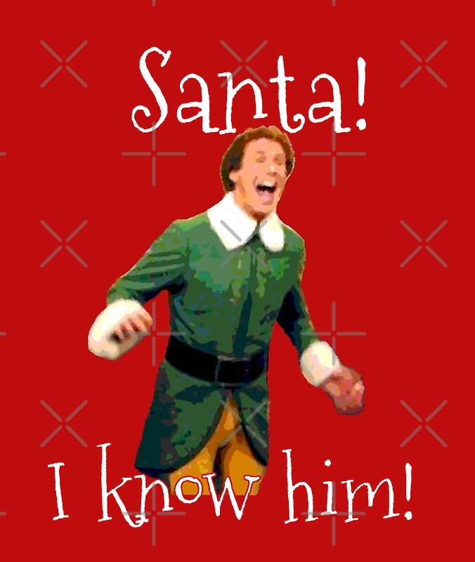 Santa I Know Him By Buckwild Redbubble