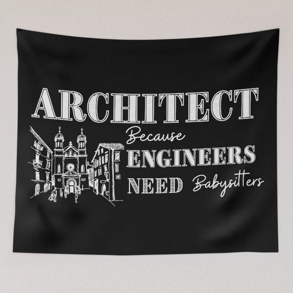Item preview, Architect Because Engineers Need Babysitting designed and sold by Novelty-Shirts.