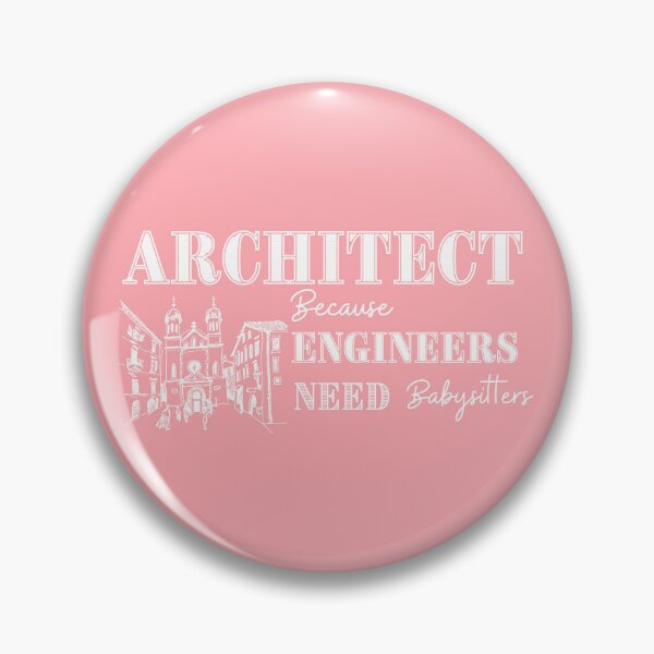 Item preview, Architect Because Engineers Need Babysitting (pink) designed and sold by Novelty-Shirts.