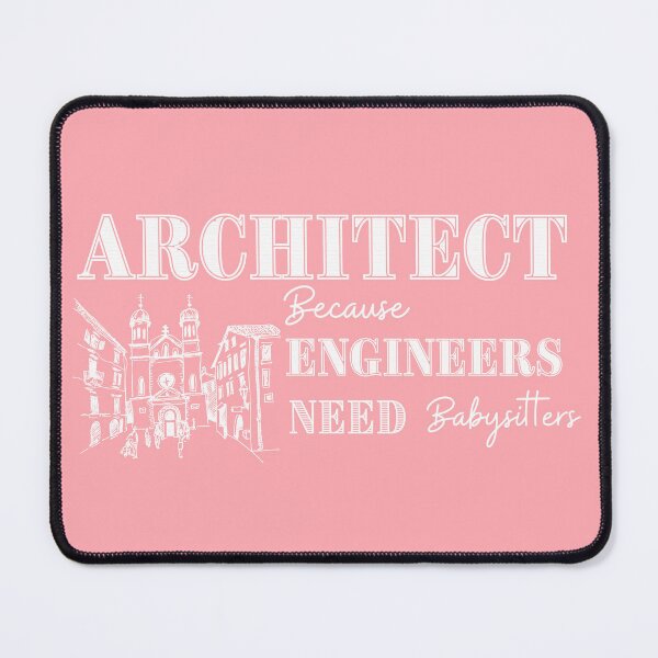 Item preview, Architect Because Engineers Need Babysitting (pink) designed and sold by Novelty-Shirts.