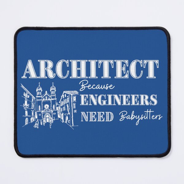 Item preview, Architect Because Engineers Need Babysitting (blue) designed and sold by Novelty-Shirts.