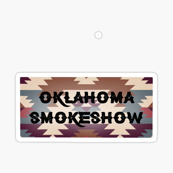 "Oklahoma Smokeshow" Sticker for Sale by sboyer24 | Redbubble