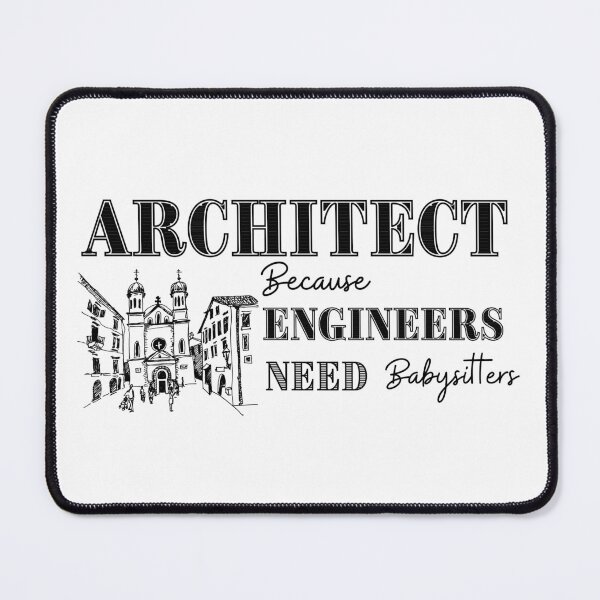Item preview, Architect Because Engineers Need Babysitting designed and sold by Novelty-Shirts.