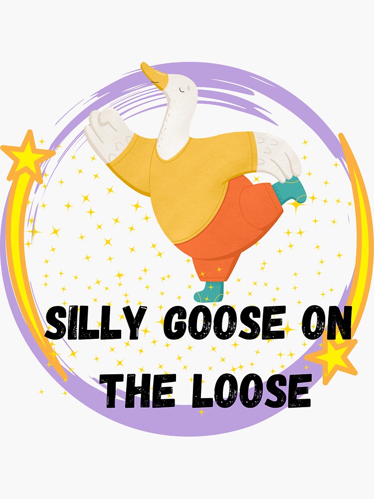 "silly goose on the loose" Sticker for Sale by smilup | Redbubble