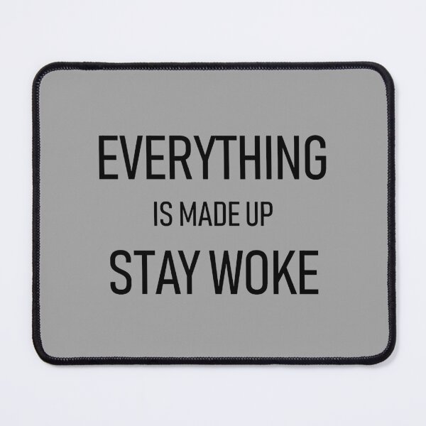 Item preview, Everything is Made Up, Stay Woke - Atlanta designed and sold by RyansCritterArt.