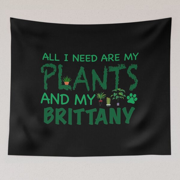 Item preview, All I Need Are My Plants and My Brittany - Dog designed and sold by CJC Designs.