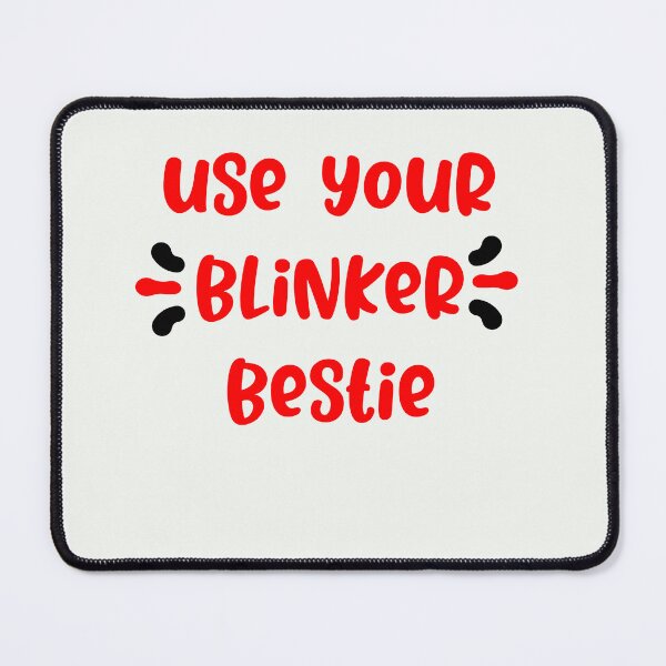 Item preview, use your blinker bestie designed and sold by exponentialart.