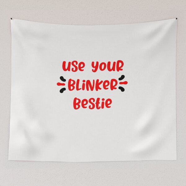 Item preview, use your blinker bestie designed and sold by exponentialart.