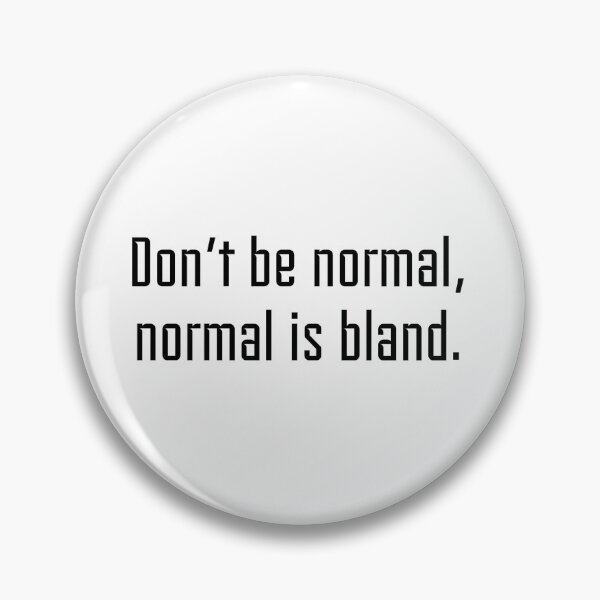 Item preview, Don’t be normal, normal is bland designed and sold by x-chantelle-hx.