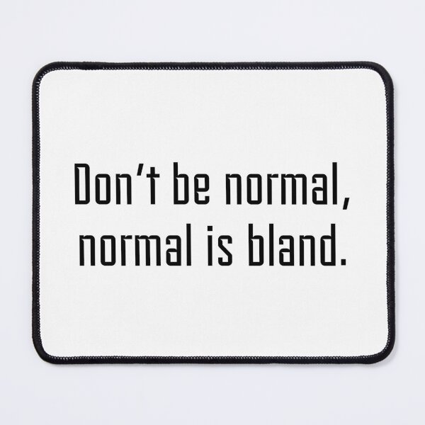 Item preview, Don’t be normal, normal is bland designed and sold by x-chantelle-hx.
